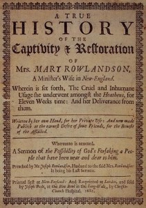 Mary Rowlandson wrote on her experience in King Philip's War, "A True History of the Captivity & Restoration of Mrs. Mary Rowlandson," published in 1682. 